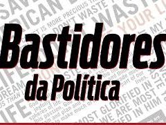 Hoje teremos Bastidores da Política